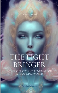  Anahi Munoz - The Light Bringer: A Tale of Hope and Renewal for a Changing World.