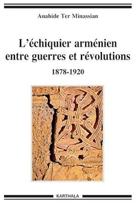 L'échiquier arménien, entre guerres et révolutions 1878-1920