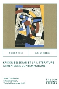 Anaïd Donabédian et Siranush Dvoyan - Krikor Beledian et la littérature arménienne contemporaine.