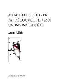 Anaïs Allais - Au milieu de l'hiver, j'ai découvert en moi un invincible été.