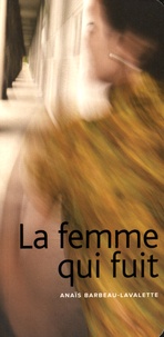 Téléchargements de livres pour mobile La femme qui fuit 9782923896502 en francais PDF PDB RTF par Anaïs Barbeau-Lavalette