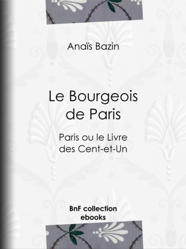 Le Bourgeois de Paris. Paris ou le Livre des Cent-et-Un