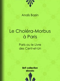 Anais Bazin - Le Choléra-Morbus à Paris - Paris ou le Livre des Cent-et-Un.