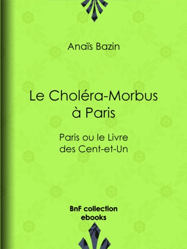 Le Choléra-Morbus à Paris. Paris ou le Livre des Cent-et-Un
