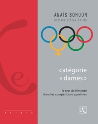 Anaïs Bohuon - Catégorie "dames" - Le test de féminité dans les compétitions sportives.