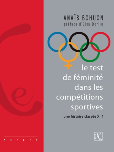 Anaïs Bohuon - Le test de féminité dans les compétitions sportives - Une histoire classée X ?.