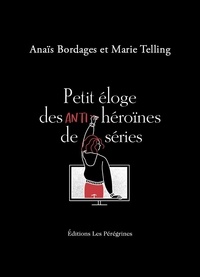 Anaïs Bordages et Marie Telling - Petit éloge des anti-héroïnes de séries.