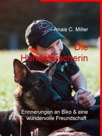 Anais C. Miller - Die Hundeforscherin - Erinnerungen an Biko und eine wundervolle Freundschaft.