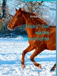 Anais C. Miller - "Nicky" Die wahre Geschichte - Pferdeschicksale.