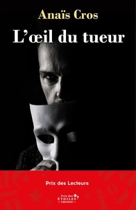 Anaïs Cros - L'OEil du tueur - Quand un psychopathe poursuit un assassin....