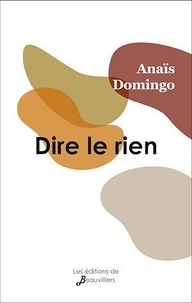 Anaïs Domingo - Dire le rien.