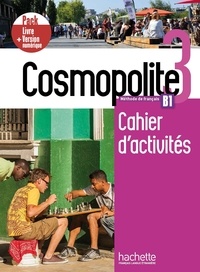 Anaïs Dorey-Mater et Emilie Mathieu-Benoit - Cosmopolite 3 B1 - Cahier d'activités + version numérique. 1 CD audio