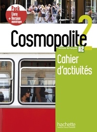 Anaïs Dorey-Mater et Emilie Mathieu-Benoit - Méthode de français Cosmopolite 2 A2 - Cahier d'activités, Pack Livre + Version numérique. 1 CD audio