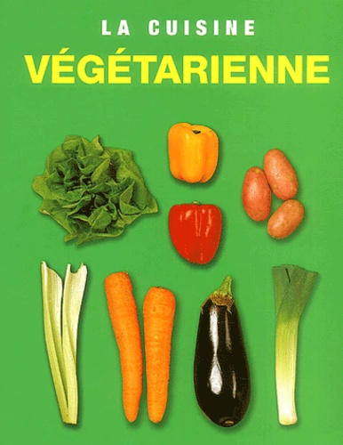 Anaïs Duchet et  Collectif - La cuisine végétarienne.