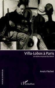 Anaïs Fléchet - Villa-Lobos à Paris - Un écho musical du Brésil.