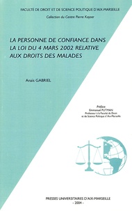 Anais Gabriel - La personne de confiance dans la loi du 4 mars 2002 relative aux droit des personnes malades.