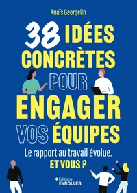 38 idées concrètes pour engager vos équipes