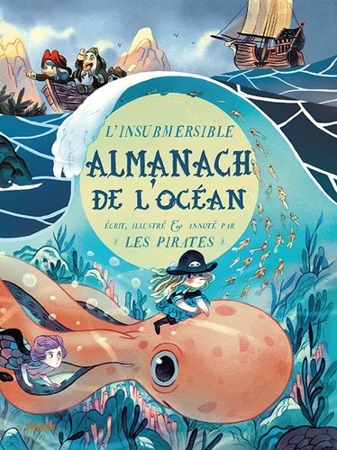 L'Insubmersible Almanach de l'Océan, écrit, illustré & annoté par les pirates
