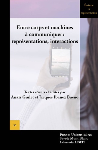 Anaïs Guilet et Jacques Ibanez Bueno - Entre corps et machines à communiquer : représentations, interactions.