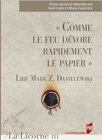 Anaïs Guilet et Moana Ladouceur - La Licorne N° 111/2014 : "Comme le feu dévore rapidement le papier" - Lire Mark Z. Danielewski.