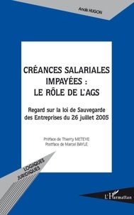 Anaïs Hugon - Créances salariales impayées : le rôle de l'AGS - Regard sur la loi de Sauvegarde des Entreprises du 26 Juillet 2005.