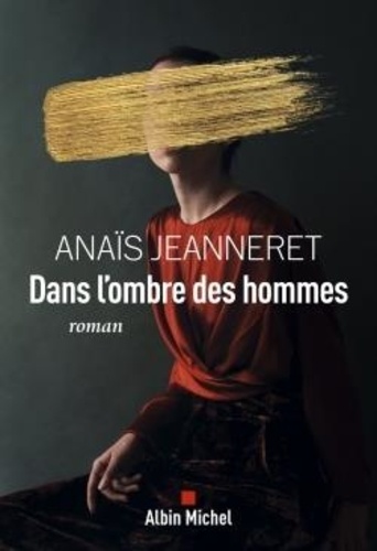 Dans l'ombre des hommes de Anaïs Jeanneret - Grand Format - Livre ...