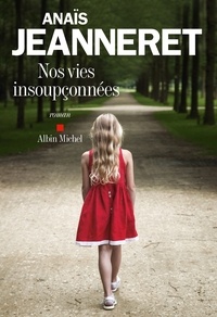 Anaïs Jeanneret - Nos vies insoupçonnées.