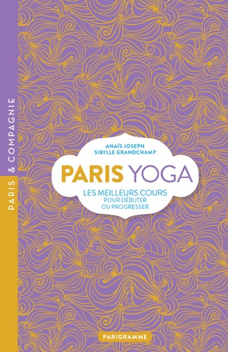 Paris yoga. Les meilleurs cours pour débuter ou progresser - Occasion