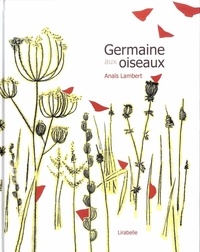 Anaïs Lambert - Germaine aux oiseaux.