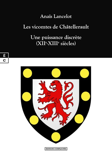 Les vicomtes de Châtellerault. Une puissance discrète (XIIe-XIIIe siècles)