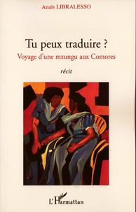 Anaïs Libralesso - Tu peux traduire ? - Voyage d'une mzungu aux Comores.