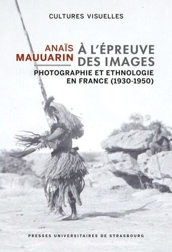 A l'épreuve des images. Photographie et ethnologie en France (1930-1950)