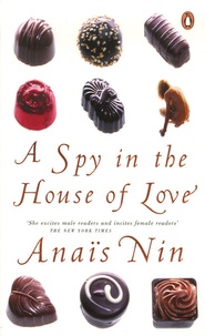 Anaïs Nin - A Spy in the House of Love.