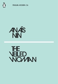 Anaïs Nin - AnaIs Nin The Veiled Woman (Penguin Modern) /anglais.