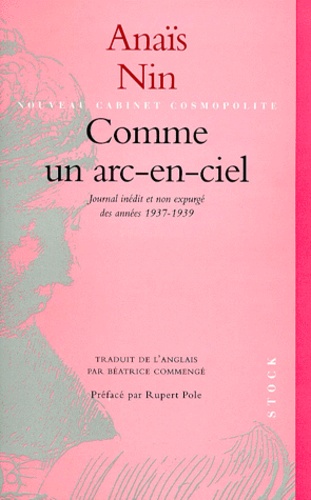 Anaïs Nin - Comme Un Arc-En-Ciel. Journal Inedit Et Non Expurge Des Annees 1937-1939.