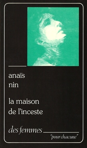 Anaïs Nin - La Maison de l'inceste - Poème.