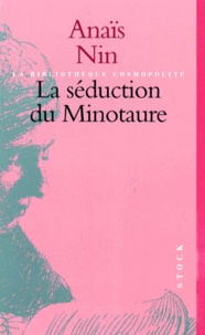 Anaïs Nin - La séduction du Minotaure.