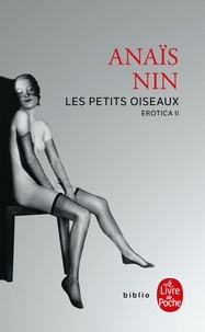 Livres google téléchargements gratuits Les petits oiseaux  - Erotica II par Anaïs Nin 9782253027478 (Litterature Francaise) 