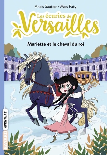 Les écuries de Versailles, Tome 01. Mariette et le cheval du roi