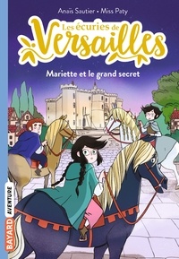 Anaïs Sautier - Les écuries de Versailles, Tome 06 - Mariette et le grand secret.