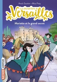 Anaïs Sautier et  Miss Paty - Les écuries de Versailles Tome 6 : Mariette et le grand secret.