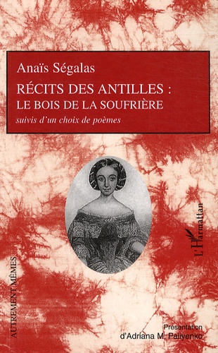 Anaïs Ségalas - Récits des Antilles : le bois de la Soufrière.