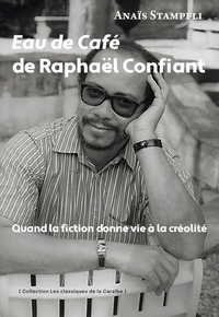 Anais Stampfli - Eau de Café de Raphaël Confiant - Quand la fiction donne vie à la créolité.