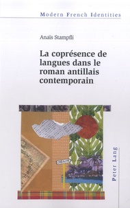 Anaïs Stampfli - La coprésence de langues dans le roman antillais contemporain.