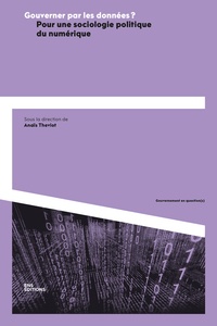 Anaïs Theviot - Gouverner par les données ? - Pour une sociologie politique du numérique.