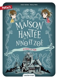 Anaïs Vachez et Nancy Peña - La Maison hantée de Nino et Zoé Tome 2 : Le secret de Tilda.