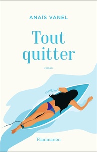 Téléchargement gratuit du calendrier Tout quitter 9782081478497  par Anaïs Vanel (French Edition)