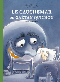 Anaïs Vaugelade - Famille Quichon  : Le cauchemar de Gaëtan Quichon.