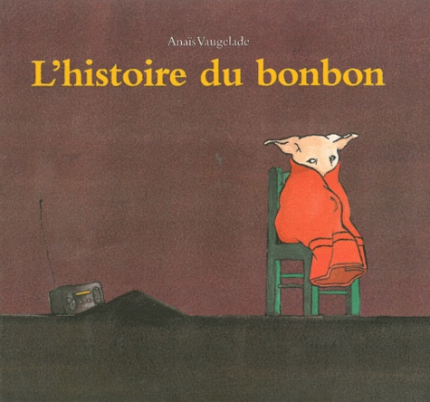 Anaïs Vaugelade - L'histoire du bonbon.