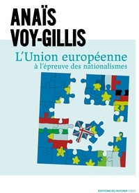 Anaïs Voy-Gillis - L'Union Européenne à l'épreuve des nationalismes.